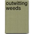 Outwitting Weeds