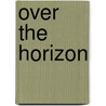 Over The Horizon door Lee Marshall Brough