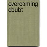 Overcoming Doubt door Neil Anderson