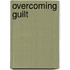 Overcoming Guilt