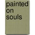 Painted on Souls