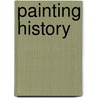 Painting History door Natasha Podro