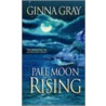 Pale Moon Rising door Ginna Gray