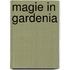 Magie in Gardenia