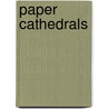 Paper Cathedrals door Morri Creech