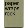 Paper Wraps Rock by Thomas B. Shea