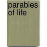Parables Of Life door Hamilton Wright Mabie