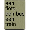Een fiets een bus een trein