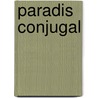 Paradis conjugal by Alice Ferney