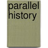 Parallel History by Philip Alexander Prince