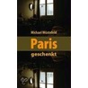 Paris, geschenkt door Michael Wüstefeld