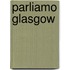Parliamo Glasgow