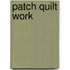 Patch Quilt Work