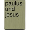 Paulus Und Jesus door Adolf Jülicher