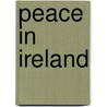 Peace In Ireland by Richard Bourke