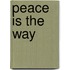 Peace Is The Way