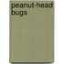 Peanut-Head Bugs