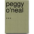 Peggy O'Neal ...