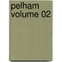 Pelham Volume 02