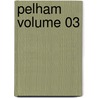 Pelham Volume 03 door Sir Edward Bulwar Lytton