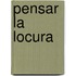 Pensar La Locura