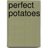 Perfect Potatoes door Sally Mansfield