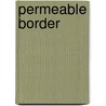 Permeable Border door Onbekend