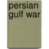 Persian Gulf War by Zachary Kent