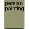 Persian Painting door Venetia Porter