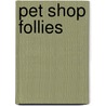 Pet Shop Follies door Mary Ann Fraser