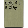 Pets 4 U: A Play door Onbekend