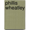 Phillis Wheatley by Robin S. Doak