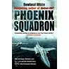 Phoenix Squadron door Rowland White