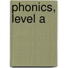 Phonics, Level A by Unknown