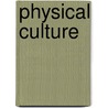 Physical Culture door Benjamin Franklin Johnson