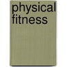Physical Fitness door Bud Getchell