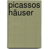 Picassos Häuser door Helge Sobik