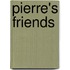 Pierre's Friends