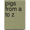 Pigs from A to Z door Arthur Geisert