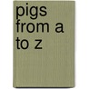 Pigs from A to Z by Arthur Geisert