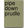 Pipe Down Prudle door Shoo Rayner