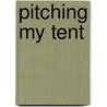 Pitching My Tent door Anita Diamant