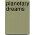 Planetary Dreams
