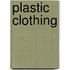 Plastic Clothing