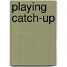 Playing Catch-Up door Jr. Guthrie A.B.