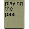 Playing The Past door Steve Sherman