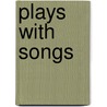 Plays With Songs door Adrian Mitchell