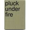 Pluck Under Fire door John Pluck