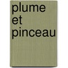 Plume Et Pinceau door Jules Auguste Troubat