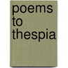 Poems To Thespia by Hugh Downman